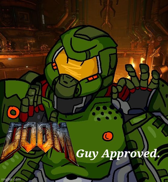 just right doomguy | Guy Approved. | image tagged in just right doomguy | made w/ Imgflip meme maker