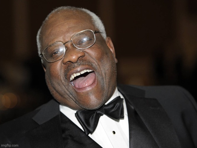 Clarence Thomas Laughing | image tagged in clarence thomas laughing | made w/ Imgflip meme maker