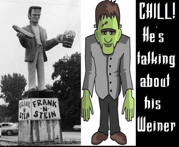 A Hot Dog and a Cold Brewski | image tagged in vince vance,frankenstein,hot dog,weiners,beer,memes | made w/ Imgflip meme maker
