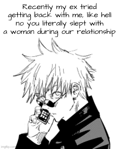 Dumbass | Recently my ex tried getting back with me, like hell no you literally slept with a woman during our relationship | image tagged in swifty | made w/ Imgflip meme maker