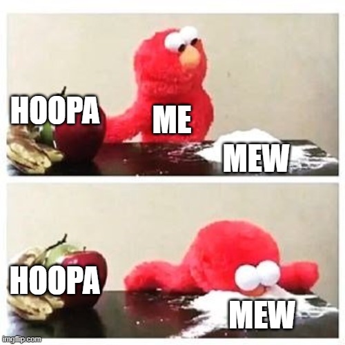 i like mew | HOOPA; ME; MEW; HOOPA; MEW | image tagged in elmo cocaine | made w/ Imgflip meme maker