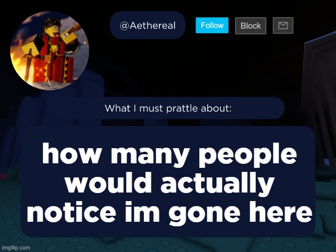 aethereal's forsaken template | how many people would actually notice im gone here | image tagged in aethereal's forsaken template | made w/ Imgflip meme maker