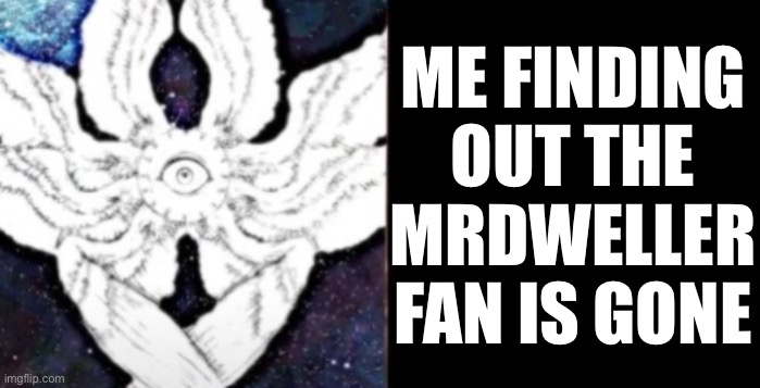 yay tmdf is gone yippee and mr dweller is da worst | ME FINDING OUT THE MRDWELLER FAN IS GONE | image tagged in mr incredible becoming canny phase 11 | made w/ Imgflip meme maker