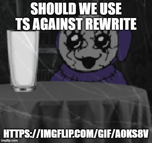 Goober Tinky | SHOULD WE USE TS AGAINST REWRITE; HTTPS://IMGFLIP.COM/GIF/A0KS8V | image tagged in goober tinky | made w/ Imgflip meme maker