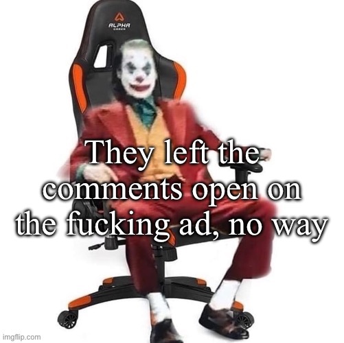 Half of the comments are dunking on them and the other half are just fighting LMFAO | They left the comments open on the fucking ad, no way | image tagged in average reaction image | made w/ Imgflip meme maker