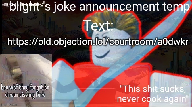No one fucking joined | https://old.objection.lol/courtroom/a0dwkr | image tagged in ts ass | made w/ Imgflip meme maker