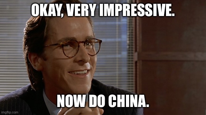 let's see paul allen's card | OKAY, VERY IMPRESSIVE. NOW DO CHINA. | image tagged in let's see paul allen's card | made w/ Imgflip meme maker