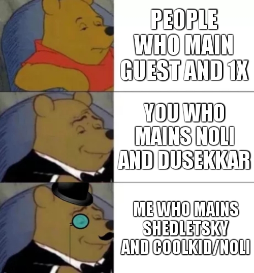 Fancy pooh | PEOPLE WHO MAIN GUEST AND 1X YOU WHO MAINS NOLI AND DUSEKKAR ME WHO MAINS SHEDLETSKY AND COOLKID/NOLI | image tagged in fancy pooh | made w/ Imgflip meme maker