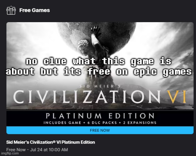 no clue what this game is about but its free on epic games | made w/ Imgflip meme maker