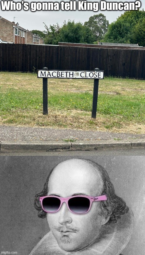 Macbeth closes in on Duncan | Who’s gonna tell King Duncan? | image tagged in shakespeare,duncan,macbeth,play,plot twist | made w/ Imgflip meme maker