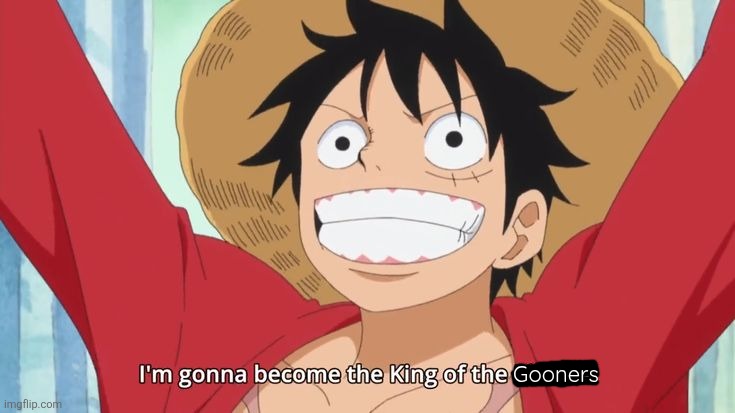 Blackbeard really said "if people aren't laughing at your dreams, Your dreams aren't big enough" | Gooners | image tagged in im gonna become the king of the pirates | made w/ Imgflip meme maker