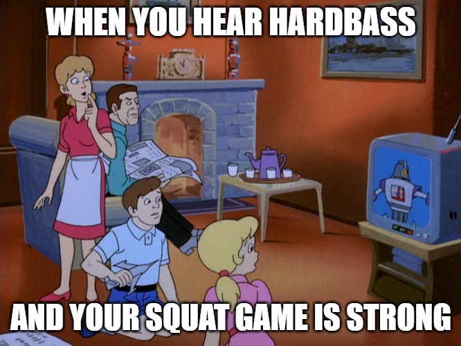 Slavic Gobots | WHEN YOU HEAR HARDBASS; AND YOUR SQUAT GAME IS STRONG | image tagged in slavic gobots,slavic lives matter,slavic live | made w/ Imgflip meme maker