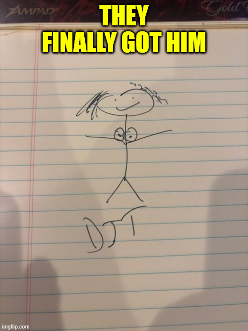 They finally got him | THEY FINALLY GOT HIM | image tagged in wsj,releases,letter | made w/ Imgflip meme maker