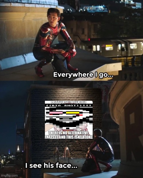 Everywhere I go I see his face | image tagged in everywhere i go i see his face | made w/ Imgflip meme maker
