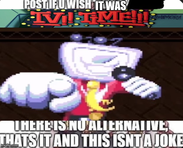 ENOUGH! | IT WAS | image tagged in repost if ur a cute femboy 333 | made w/ Imgflip meme maker
