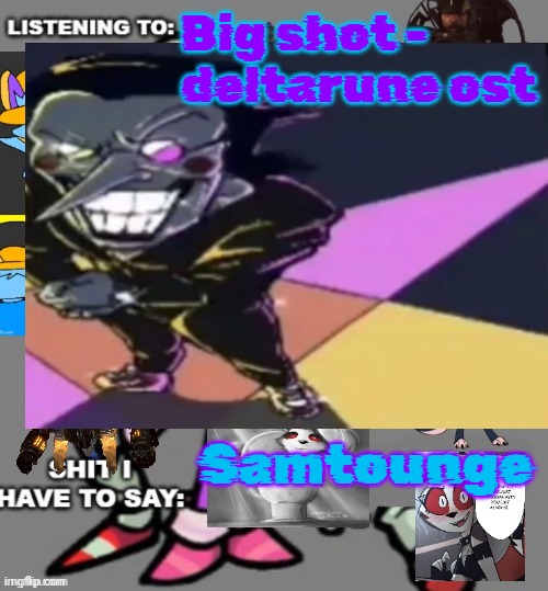 Enderparrot8 announcement | Big shot - deltarune ost; Samtounge | image tagged in enderparrot8 announcement | made w/ Imgflip meme maker
