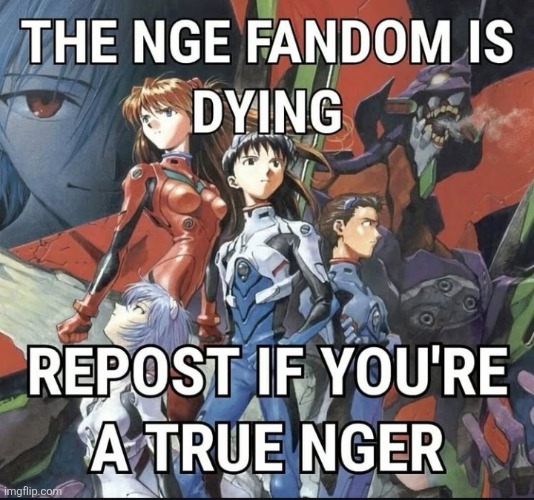 Neon Evangelion Genisis | image tagged in the nge fandom is dying repost if you're a true nger | made w/ Imgflip meme maker