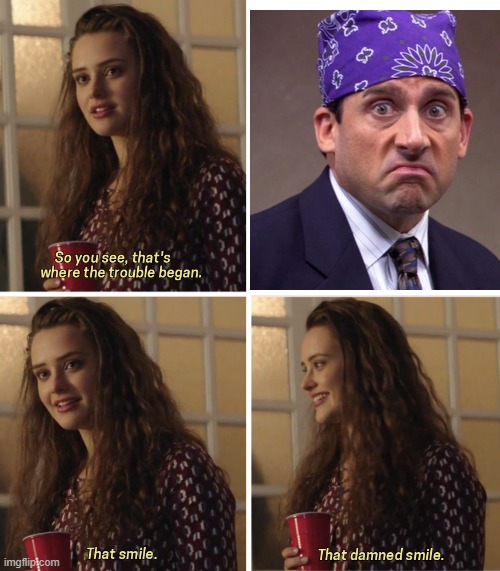 Prison mike gets everyone | image tagged in that damn smile | made w/ Imgflip meme maker