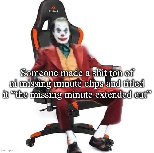 They have a lot of stuff | Someone made a shit ton of ai missing minute clips and titled it “the missing minute extended cut” | image tagged in average reaction image | made w/ Imgflip meme maker