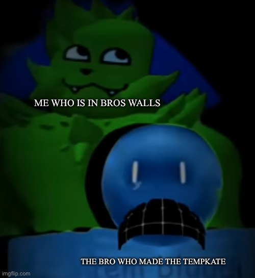 kevin behind bluudud | ME WHO IS IN BROS WALLS THE BRO WHO MADE THE TEMPLATE | image tagged in kevin behind bluudud | made w/ Imgflip meme maker