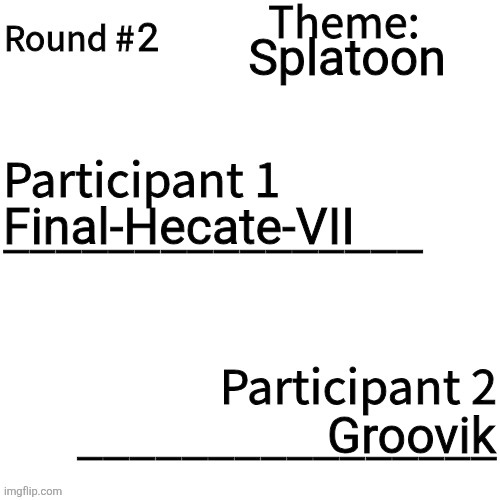 Round 2 | 2; Splatoon; Final-Hecate-VII; Groovik | image tagged in art tournament | made w/ Imgflip meme maker