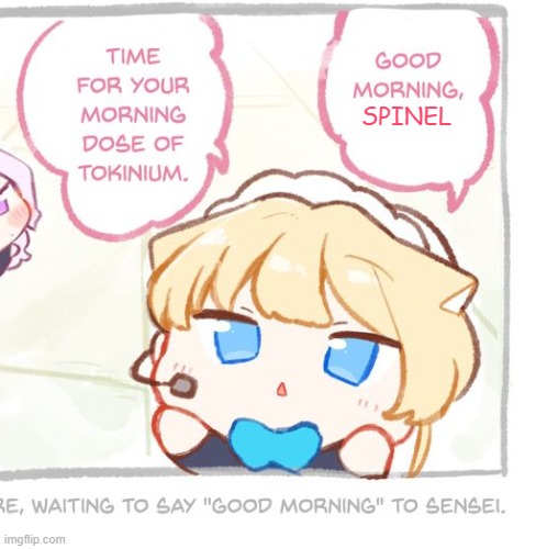 Toki Good morning X | SPINEL | image tagged in toki good morning x | made w/ Imgflip meme maker