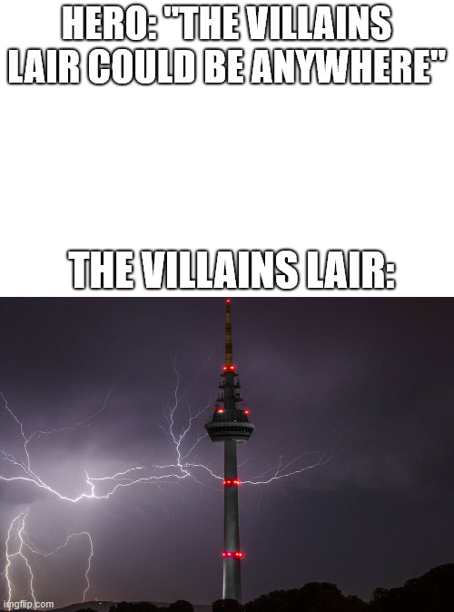 The villains lair | HERO: ''THE VILLAINS LAIR COULD BE ANYWHERE''; THE VILLAINS LAIR: | image tagged in germany,mannheim,meme,lattice climbing,memes,latticeclimbing | made w/ Imgflip meme maker