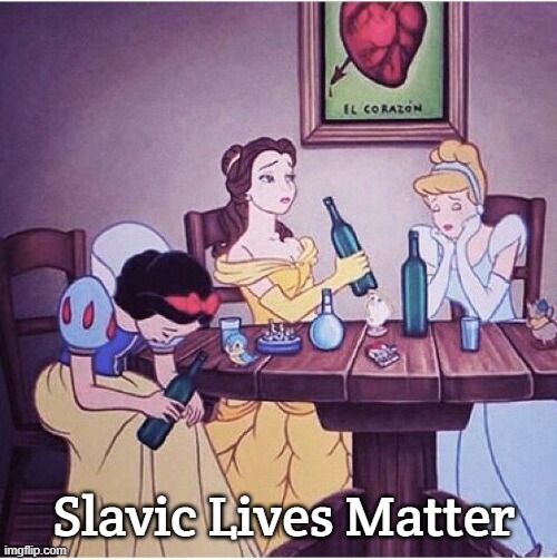 Drunk disney | Slavic Lives Matter | image tagged in drunk disney,black lives matter,slavic lives matter | made w/ Imgflip meme maker