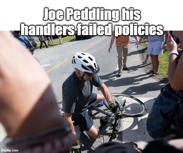 Joe Peddling his handlers failed policies | made w/ Imgflip meme maker