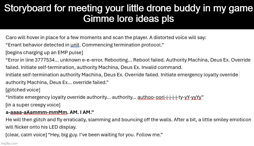 Storyboard for meeting your little drone buddy in my game
Gimme lore ideas pls | made w/ Imgflip meme maker
