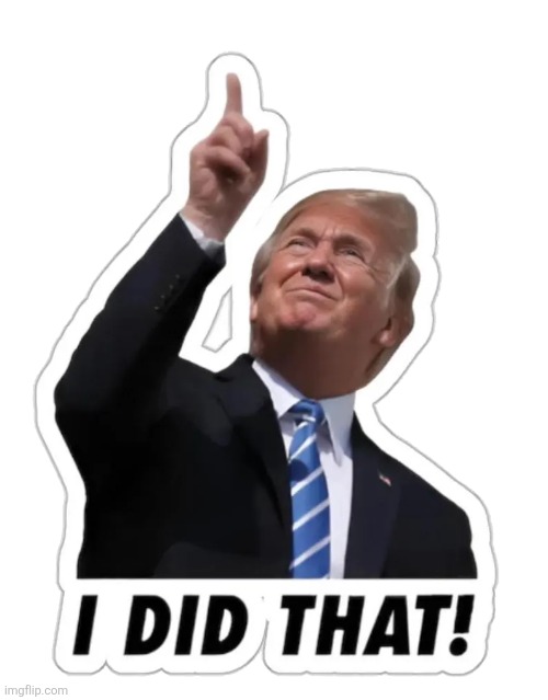I did that Trump | image tagged in i did that trump | made w/ Imgflip meme maker