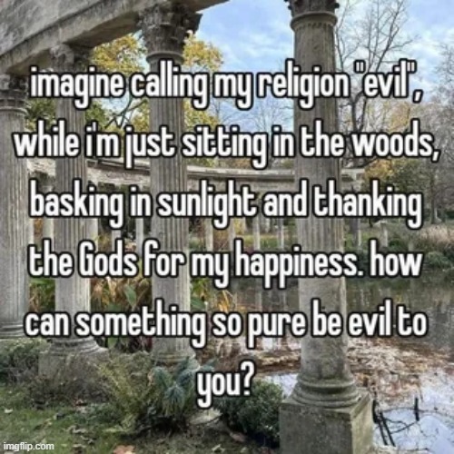 Godz be praised! | image tagged in memez,religion,pagan | made w/ Imgflip meme maker