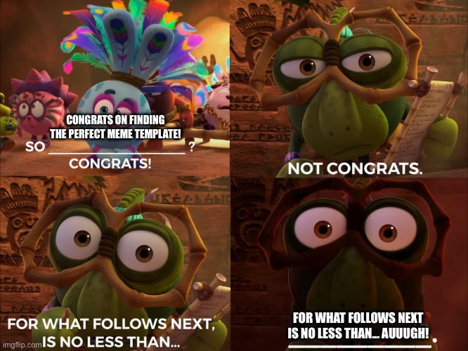 When Quandale Dingle is interrupting the punchline | CONGRATS ON FINDING THE PERFECT MEME TEMPLATE! FOR WHAT FOLLOWS NEXT IS NO LESS THAN… AUUUGH! | image tagged in congrats/not congrats/unspeakable horror,goofy ahh,quandale dingle,lmfao,bruh | made w/ Imgflip meme maker