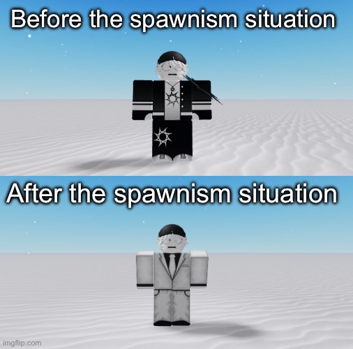 I liked the avatar but I changed it after the siatuation started | Before the spawnism situation; After the spawnism situation | image tagged in msmg,roblox | made w/ Imgflip meme maker