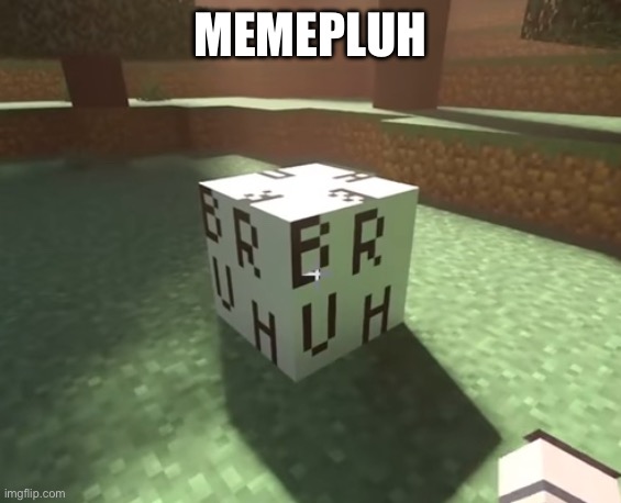 https://imgflip.com/gif/a0nffo https://imgflip.com/i/a0nelv | MEMEPLUH | image tagged in bruh block | made w/ Imgflip meme maker