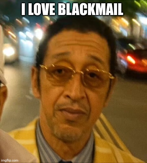 I LOVE BLACKMAIL | made w/ Imgflip meme maker