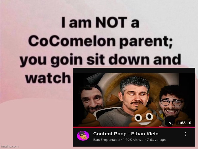 I am NOT a CoComelon parent; you goin sit down and watch | image tagged in i am not a cocomelon parent you goin sit down and watch,memes,youtube,shitpost,lol | made w/ Imgflip meme maker