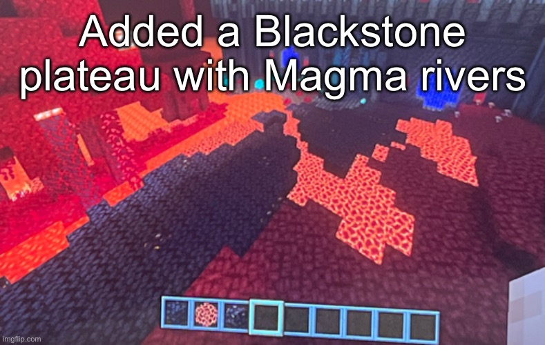 Added a Blackstone plateau with Magma rivers | made w/ Imgflip meme maker