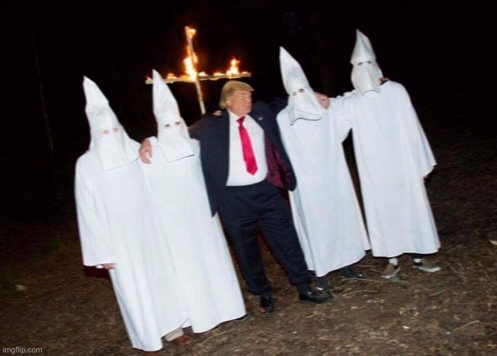 Trump and KKK burning a symbol of Christianity | image tagged in trump and kkk burning a symbol of christianity | made w/ Imgflip meme maker