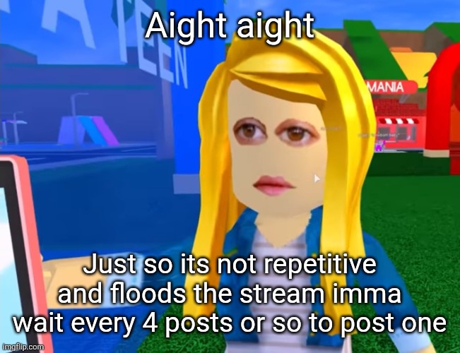 e.g. X all the Y | Aight aight; Just so its not repetitive and floods the stream imma wait every 4 posts or so to post one | image tagged in e g x all the y | made w/ Imgflip meme maker