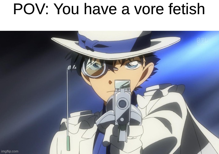 Vore Is Just Disgusting, Don't @ Me | POV: You have a vore fetish | image tagged in memes,anime,fetish,vore,fandom | made w/ Imgflip meme maker