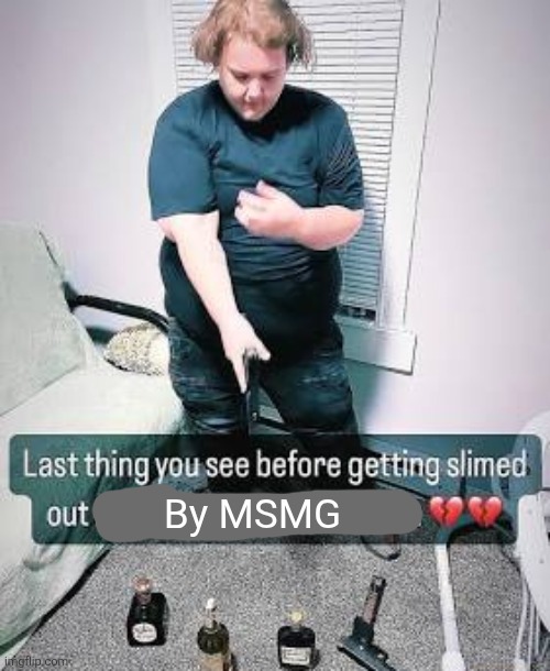By MSMG | made w/ Imgflip meme maker