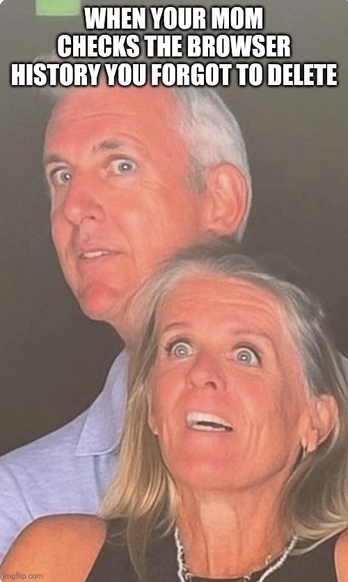 When you get caught red handed | WHEN YOUR MOM CHECKS THE BROWSER HISTORY YOU FORGOT TO DELETE | image tagged in surprised andy byron | made w/ Imgflip meme maker