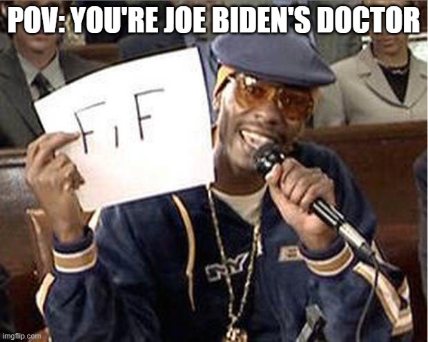 One two three fo' FIIIIIIIIIIIIIIIIIIIIIIIIIF | POV: YOU'RE JOE BIDEN'S DOCTOR | image tagged in i plead the fif,memes,funny,joe biden | made w/ Imgflip meme maker