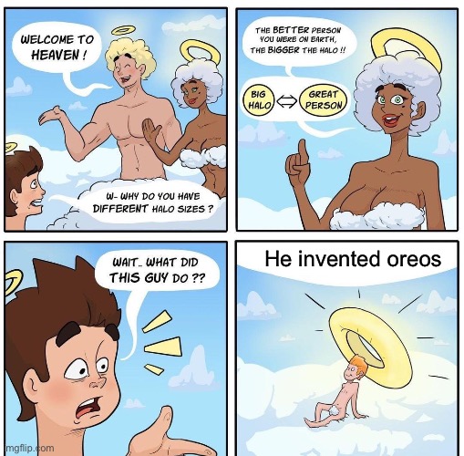 Give me Oreos | He invented Oreos | image tagged in halo sizes on cloud 9,oreos | made w/ Imgflip meme maker