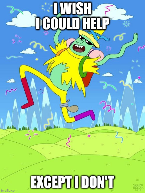 Magic man | I WISH I COULD HELP; EXCEPT I DON'T | image tagged in magic man,i wish i could help except i don't,i wish i could help,except i don't,help,the magic man | made w/ Imgflip meme maker