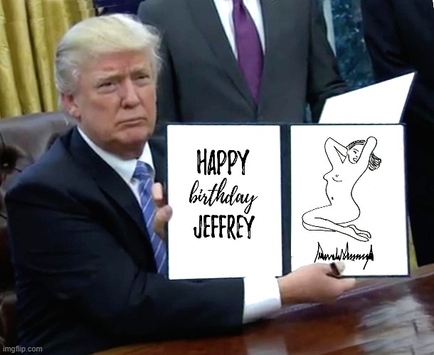 Release the Epstein files! | image tagged in donald trump,jeffrey epstein,epstein files,sharpie | made w/ Imgflip meme maker