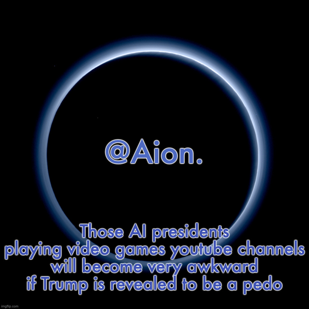 Silver Announcement Template 18.0 Template | Those AI presidents playing video games youtube channels will become very awkward if Trump is revealed to be a pedo | image tagged in silver announcement template 18 0 template | made w/ Imgflip meme maker