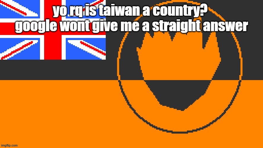 New Vulcan Flag | yo rq is taiwan a country?  google wont give me a straight answer | image tagged in new vulcan flag | made w/ Imgflip meme maker
