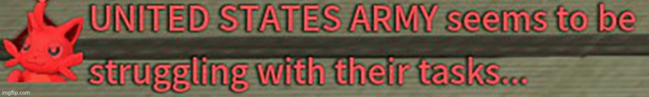 United States Army seems to be struggling with their tasks | made w/ Imgflip meme maker